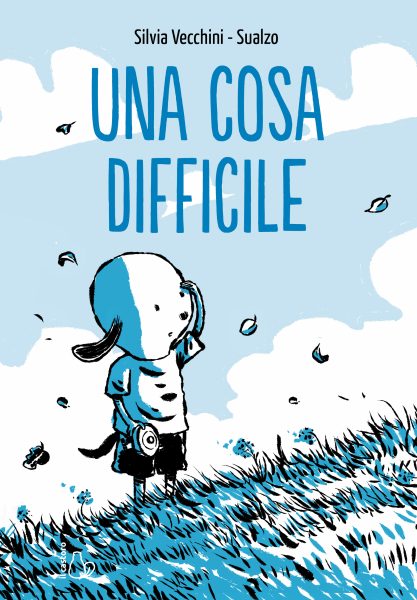 Copertina del libro illustrato Una cosa difficile  di Silvia Vecchini  , edito da Edizioni Il Castoro